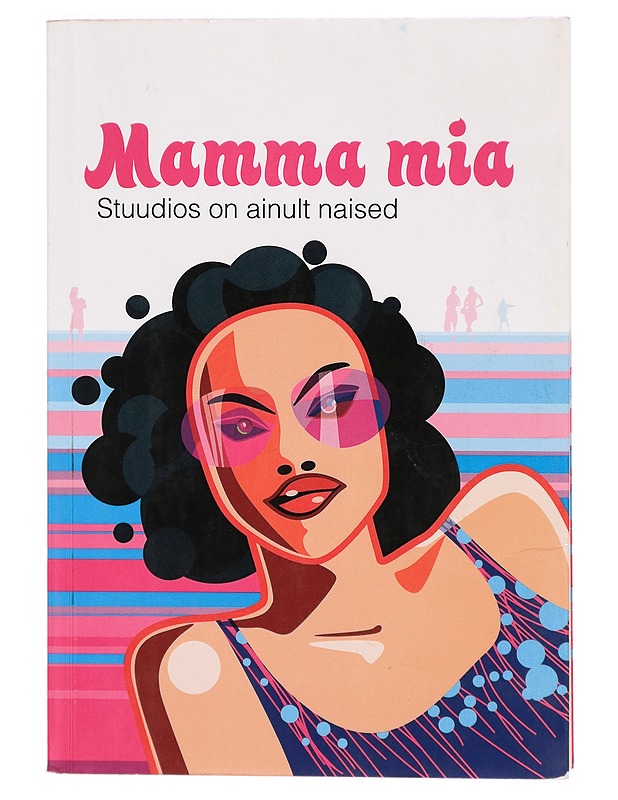 Mamma Mia : Stuudios on ainult naised - Naistega Räägib Tuuli Roosma - Tietokirjat ja oppaat - 10105291129 - 0