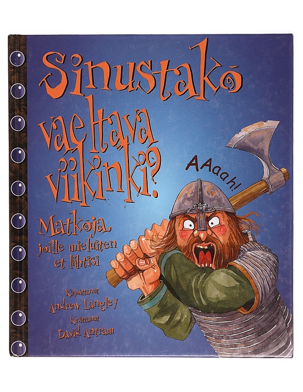 Sinustako vaeltava viikinki? : Matkoja, joille mieluiten et lähtisi - Andrew Langley - Lastenkirjat - 10105291163 - 0