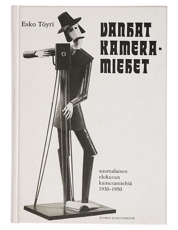 Vanhat kameramiehet : suomalaisen elokuvan kameramiehiä 1930-1950 - Esko Töyri - Harrastekirjat - 10105291153 - 0