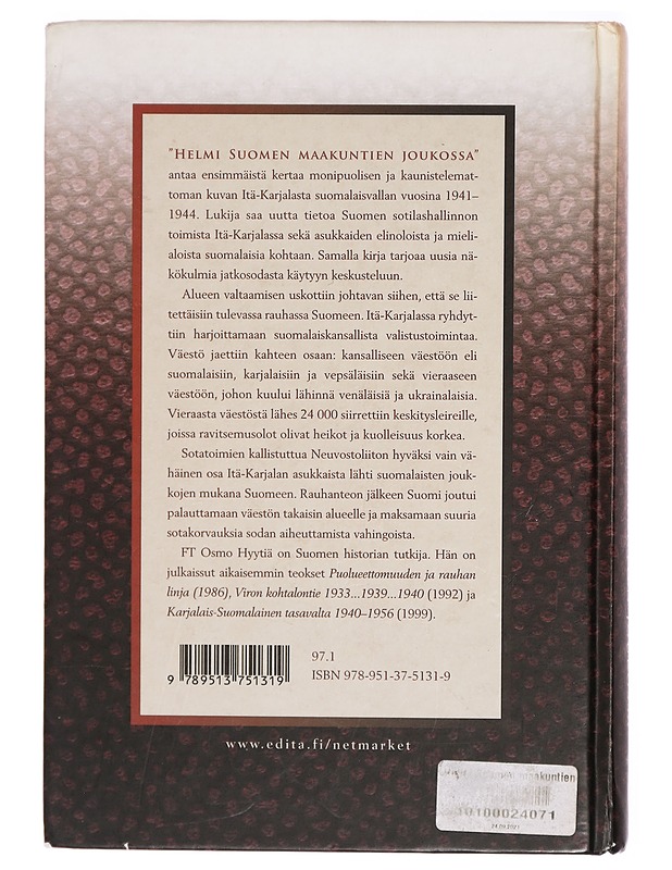 "Helmi Suomen maakuntien joukossa" : suomalainen Itä-Karjala 1941-1944 - Osmo Hyytiä - Historiakirjat - 10105291394 - 1