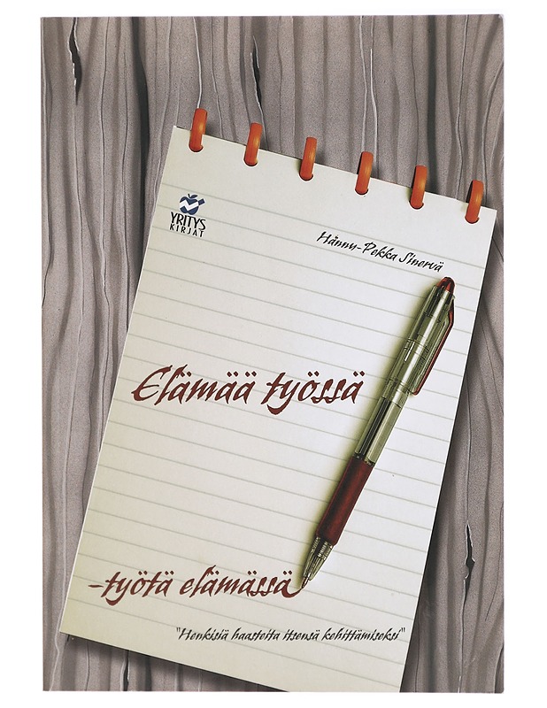 Elämää työssä, työtä elämässä : henkisiä haasteita itsensä kehittämiseksi - Hannu-Pekka Sinervä - Tietokirjat ja oppaat - 10105291637 - 0