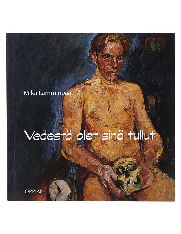 Vedestä olet sinä tullut - Mika Lamminpää - Runot ja näytelmät - 10105291844 - 0