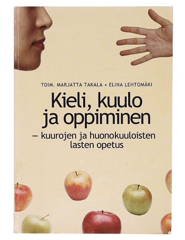 Kieli, kuulo ja oppiminen : kuurojen ja huonokuuloisten lasten opetus - Marjatta Takala - Tietokirjat - 10105291871 - 0