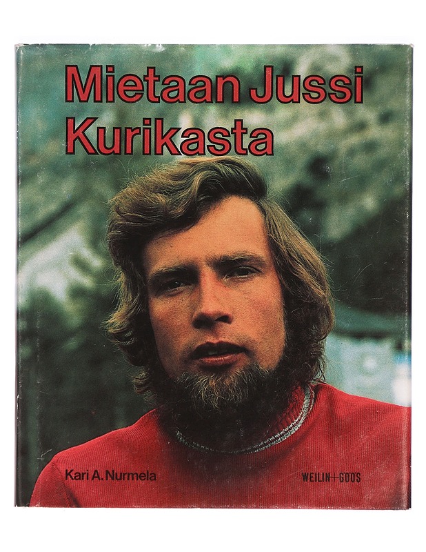 Mietaan Jussi Kurikasta - Kari A. Nurmela - Elämäkerrat ja muistelmat - 10105292832 - 0