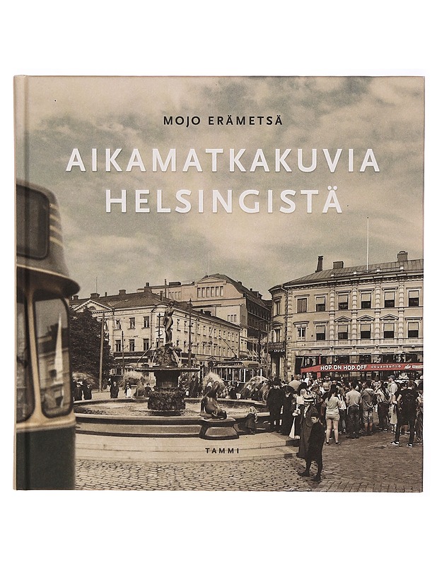 Aikamatkakuvia Helsingistä - Mojo Era?metsa? - Tietokirjat - 10105292891 - 0