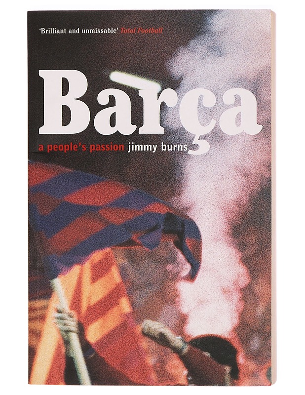 Barca a peoples passion - Jimmy Burns - Tietokirjat - 10105293541 - 0