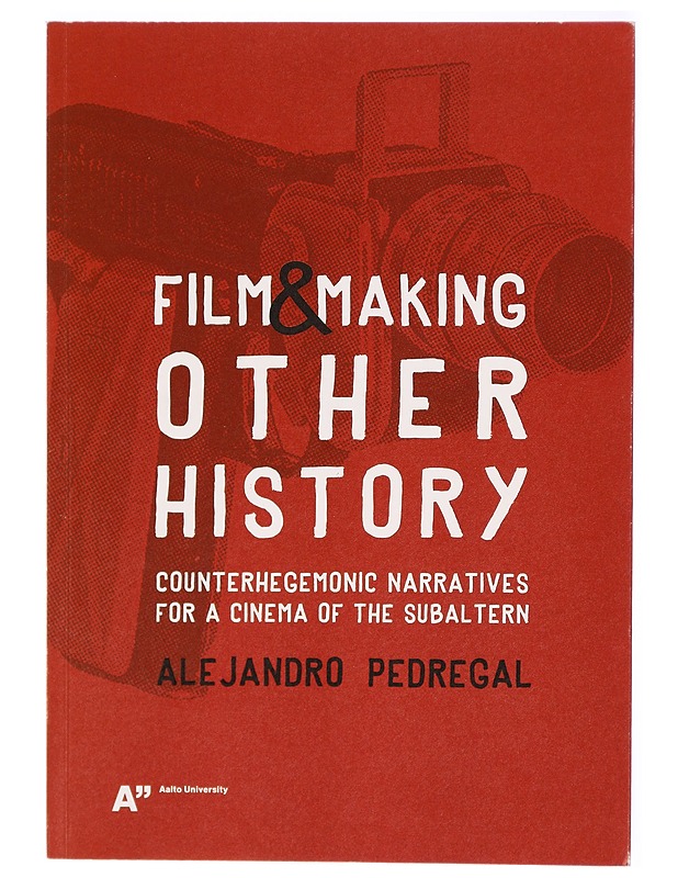 Film & making other history : counterhegemonic narratives for a cinema of the subaltern - Alejandro Pedregal - Musiikki- ja elokuvakirjat - 10105293689 - 0