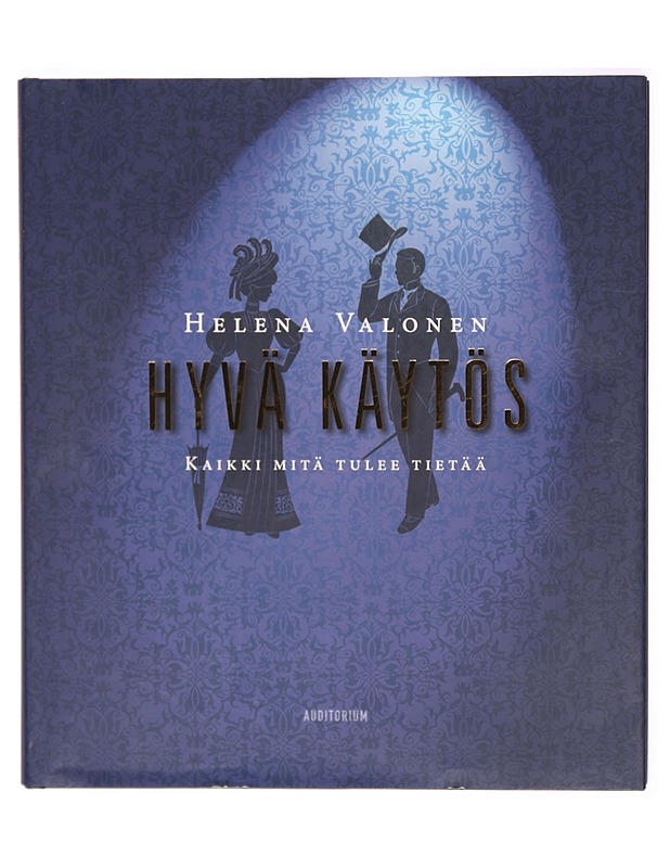 Hyvä käytös : kaikki mitä tulee tietää - Helena Valonen - Tietokirjat - 10105293734 - 0