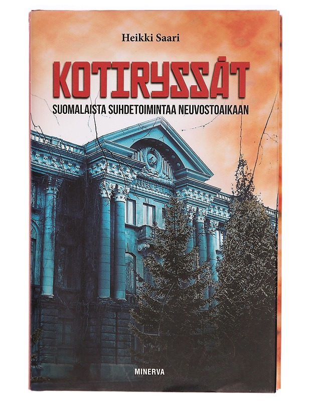 Kotiryssät : suomalaista suhdetoimintaa neuvostoaikaan - Heikki Saari - Historiakirjat - 10105293809 - 0