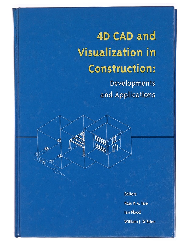 4D CAD and Visualization in Construction: Developments and Applications - Raja R.A. Issa - Tietokirjat ja oppaat - 10105293855 - 0
