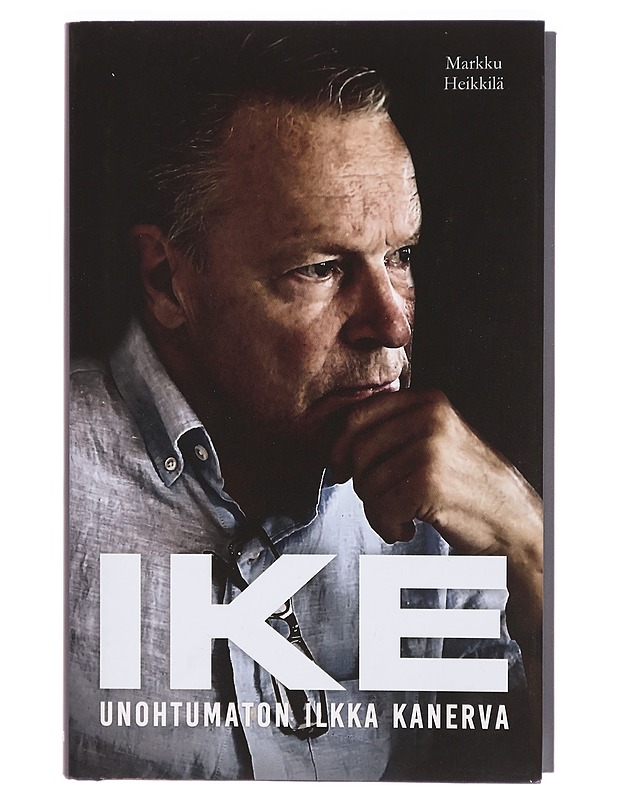 Ike : unohtumaton Ilkka Kanerva - Markku Heikkilä - Elämäkerrat ja muistelmat - 10105293862 - 0