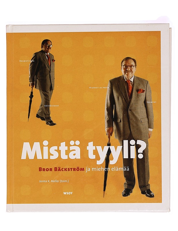 Mistä tyyli? : Bror Bäckström ja miehen elämää - Bäckström, Bror - Tietokirjat ja oppaat - 10105294003 - 0