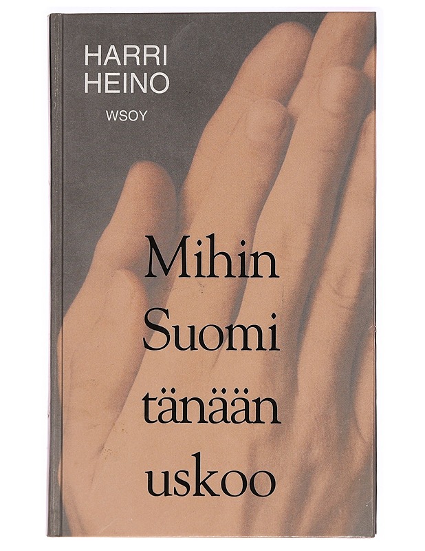 Mihin Suomi tänään uskoo - Harri Heino - Historiakirjat - 10105294012 - 0
