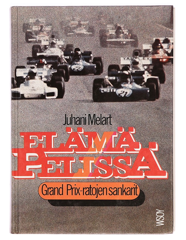 Elämä pelissä : Grand Prix -ratojen sankarit - Juhani Melart - Elämäkerrat ja muistelmat - 10105294186 - 0