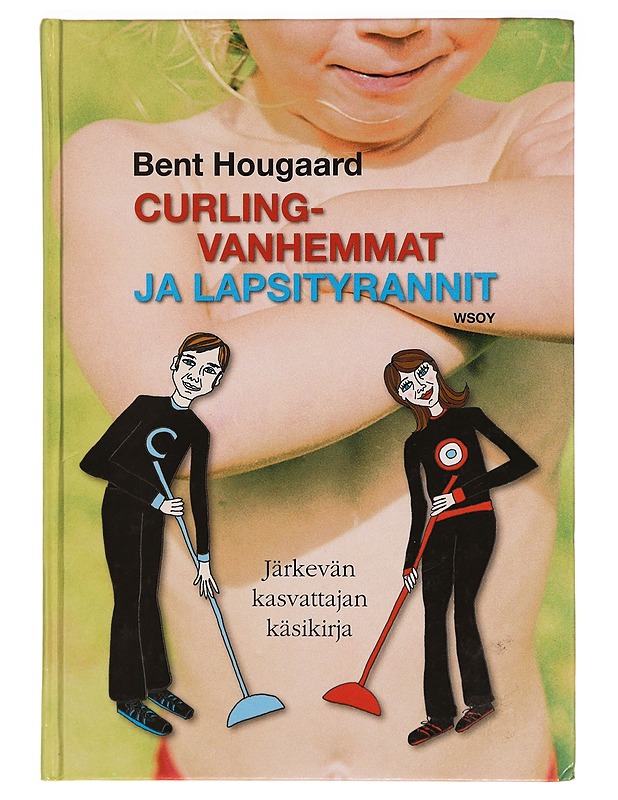 Curling-vanhemmat ja lapsityrannit : järkevän kasvattajan käsikirja - Hougaard, Bent - Tietokirjat ja oppaat - 10105294187 - 0