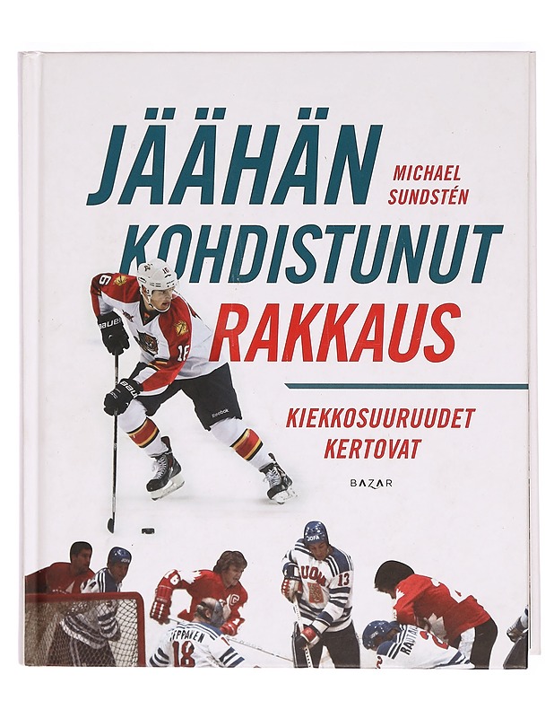 Jäähän kohdistunut rakkaus : kiekkosuuruudet kertovat - Michael Sundstén - Elämäkerrat ja muistelmat - 10105294487 - 0