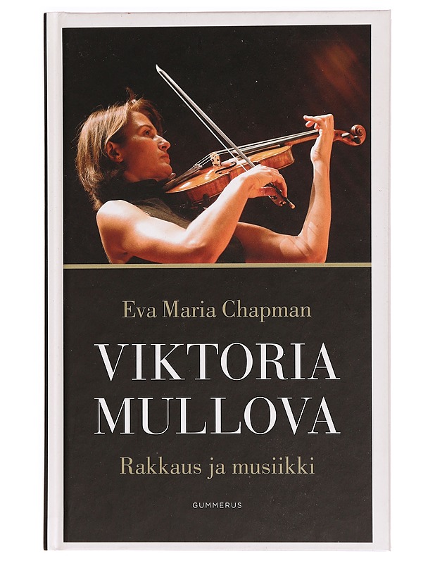 Viktoria Mullova : rakkaus ja musiikki - Eva Maria Chapman - Elämäkerrat ja muistelmat - 10105294537 - 0