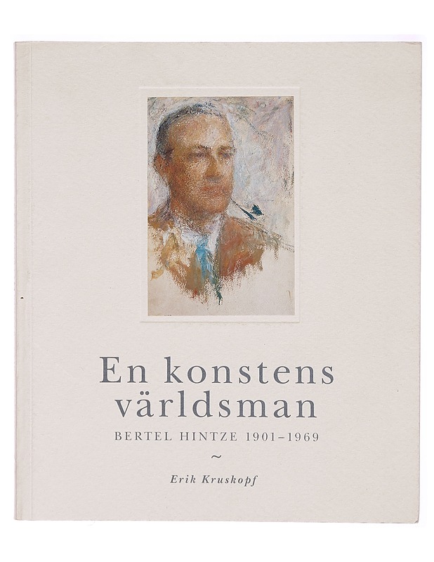 En konstens världsman; Bertel Hintze 1901-1969 - Erik Kruskopf - Elämäkerrat ja muistelmat - 10105294625 - 0