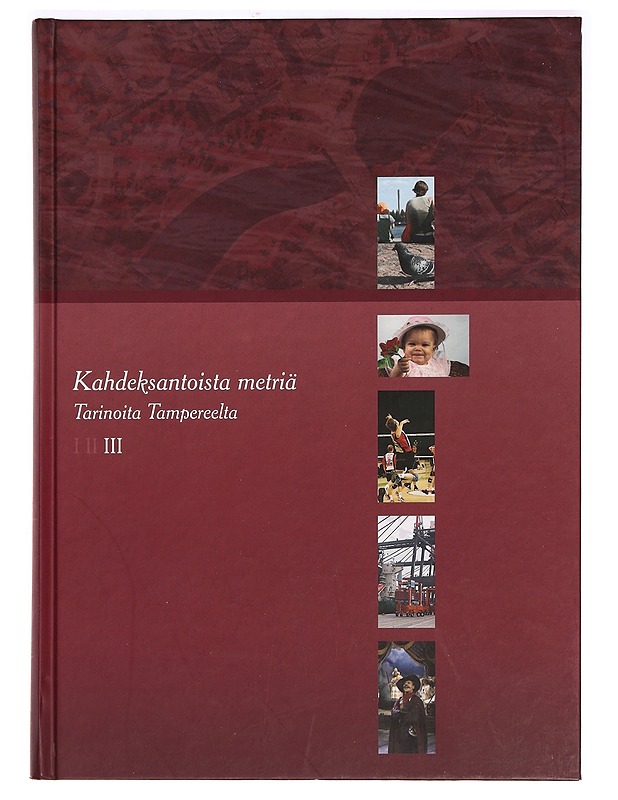 Kahdeksantoista metriä : tarinoita Tampereelta. Osa 3 - Tapio Järventie - Historiakirjat - 10105294697 - 0