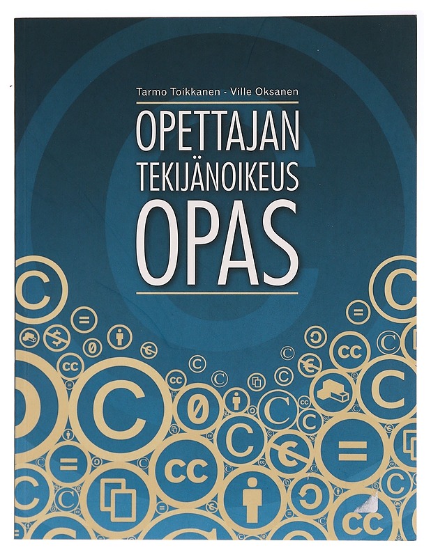 Opettajan tekijänoikeusopas - Tarmo Toikkanen - Tietokirjat ja oppaat - 10105294871 - 0