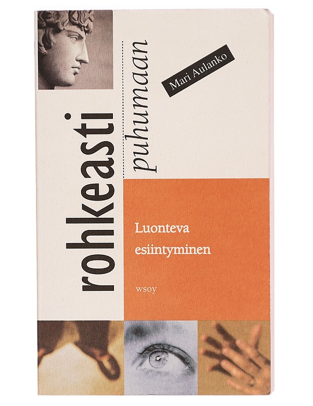 Rohkeasti puhumaan : luonteva esiintyminen - Mari Aulanko - Tietokirjat - 10105295012 - 0