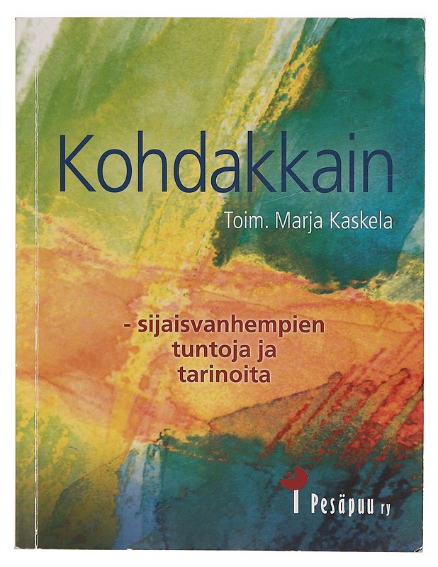Kohdakkain : sijaisvanhempien tuntoja ja tarinoita - Marja Kaskela - Tietokirjat ja oppaat - 10105295014 - 0