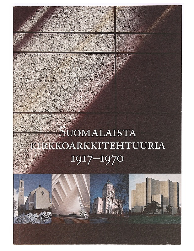 Suomalaista kirkkoarkkitehtuuria 1917-1970 - Marja Terttu Knapas - Tietokirjat ja oppaat - 10105295058 - 0