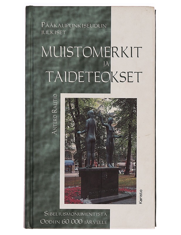 Pääkaupunkiseudun julkiset muistomerkit ja taideteokset : patsasbongarin opas - Antero Rautio - Tietokirjat ja oppaat - 10105295151 - 0