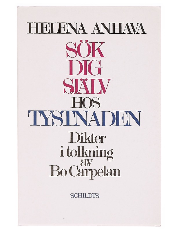 Sök dig själv hos tystnaden : Dikter i tolkning av - Bo Carpelan  - Tietokirjat - 10105295216 - 0