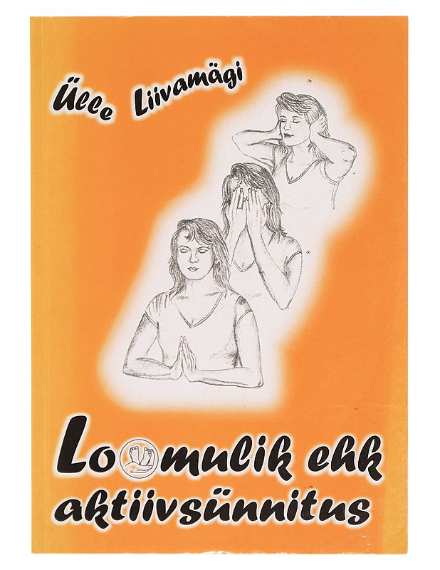 Loomulik ehk aktiivsünnitus - Ülle Liivamägi - Tietokirjat - 10105295307 - 0