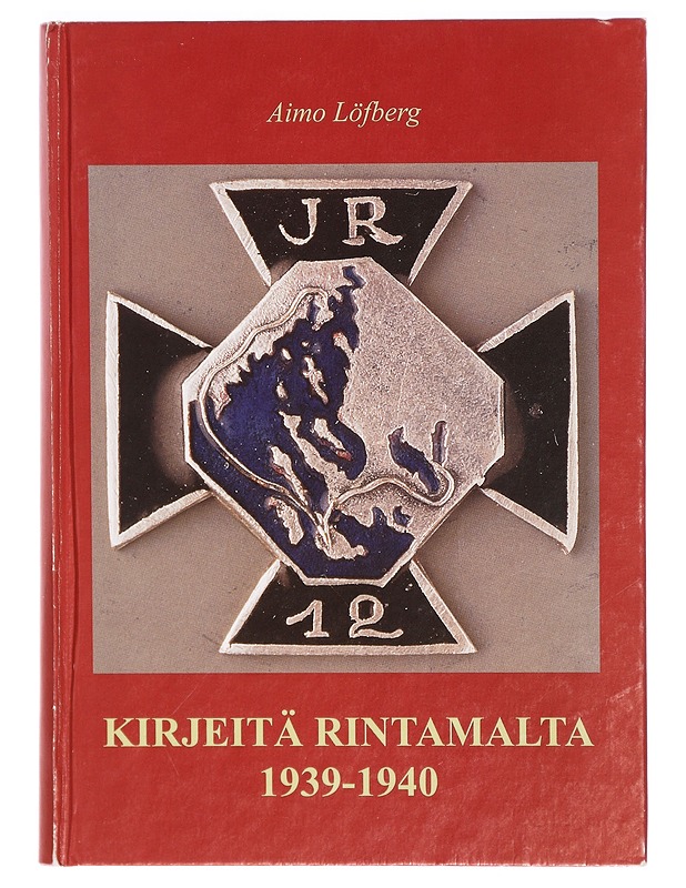 JR 12 : kirjeitä rintamalta 1939-1940 - Aimo Löfberg - Tietokirjat - 10105295466 - 0