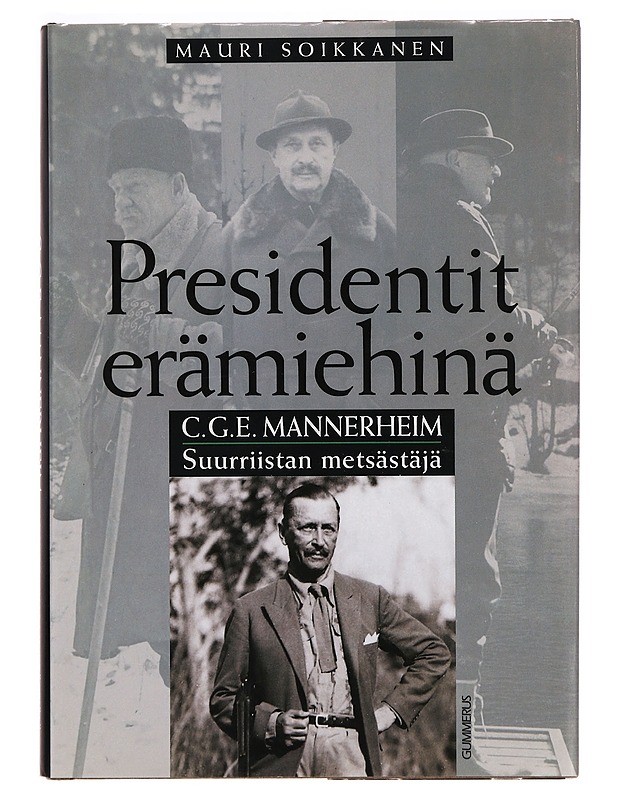 C.G.E Mannerheim: suurriistan Metsästäjä - Mauri Soikkanen - Elämäkerrat ja muistelmat - 10105295760 - 0