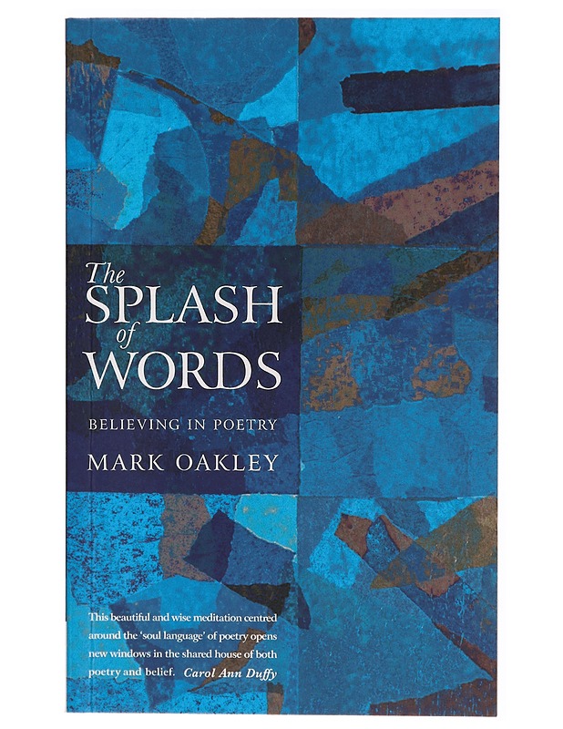 The Splash of Words: Believing in poetry - Mark Oakley - Kaunokirjallisuus - 10105295790 - 0