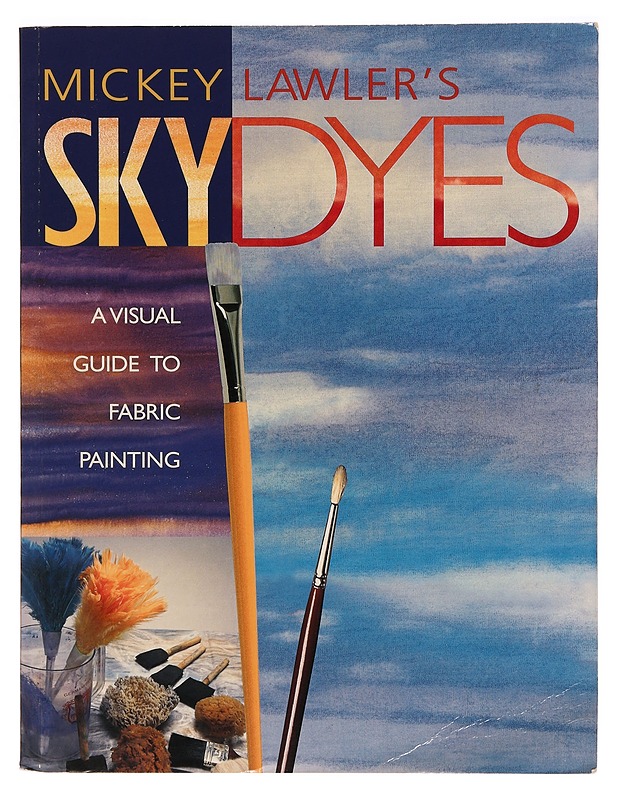 Skydyes : a visual guide to fabric painting - Mickey Lawler - Tietokirjat ja oppaat - 10105295845 - 0