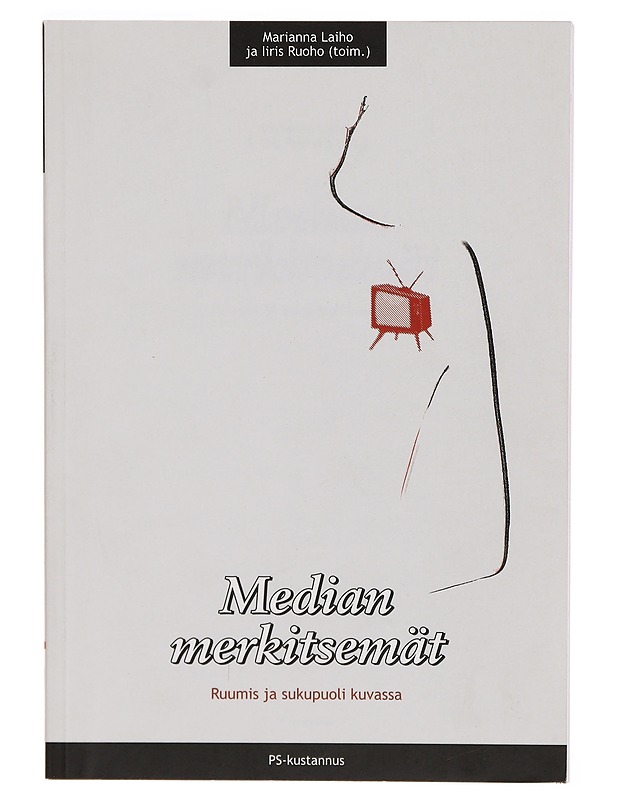 Median merkitsemät : ruumis ja sukupuoli kuvassa - Laiho, Marianna - Tietokirjat ja oppaat - 10105296284 - 0