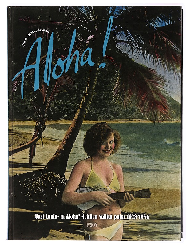 Aloha! : Uusi laulu- ja Aloha! -lehtien valitut palat 1978-1986 - Lempinen, Kari - Musiikki- ja elokuvakirjat - 10105296587 - 0