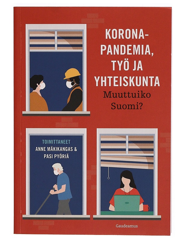Koronapandemia, työ ja yhteiskunta : muuttuiko Suomi? - Anne Mäkikangas - Tietokirjat ja oppaat - 10105296871 - 0