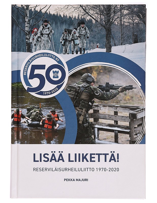 Lisää liikettä! : Reserviläisurheiluliitto 1970-2020 - Pekka Majuri - Historiakirjat - 10105297589 - 0
