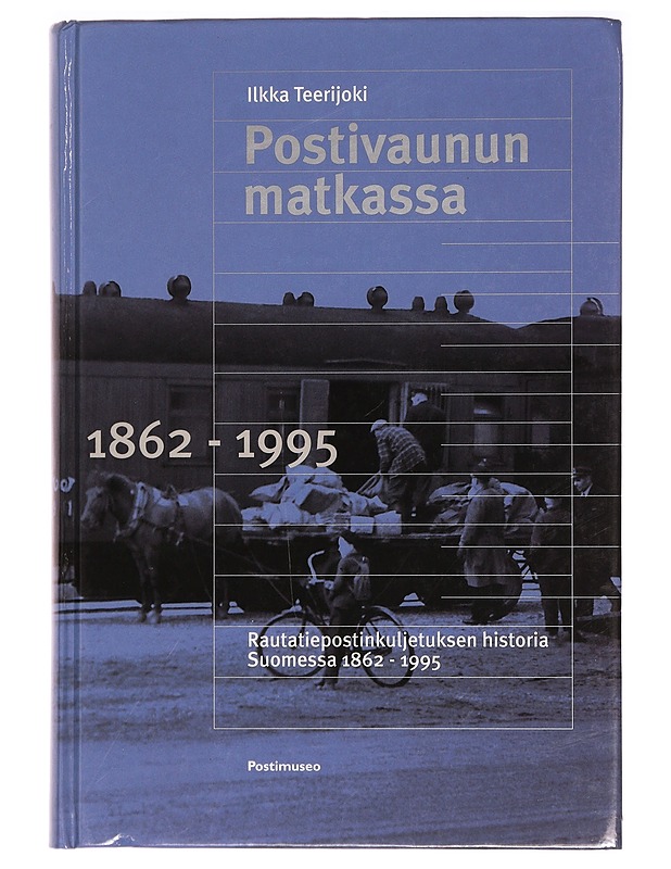 Postivaunun matkassa 1862-1995 - Ilkka Teerijoki - Historiakirjat - 10105297602 - 0