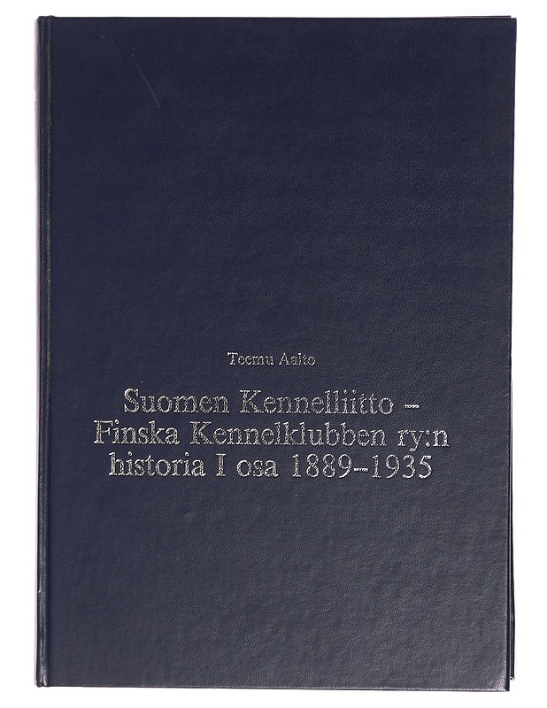 Suomen kennelliitto - Finska kennelklubben ry:n historia. 1 osa, 1889-1935 - Teemu Aalto - Historiakirjat - 10105297633 - 0