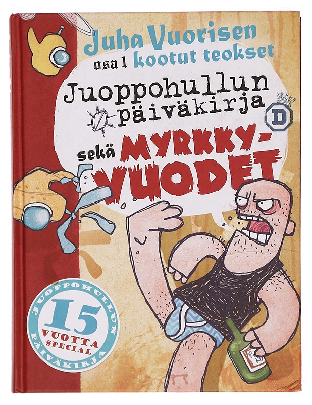 Juoppohullun päiväkirja ; Myrkky-vuodet - Juha Vuorinen - Romaanit ja novellit - 10105297676 - 0