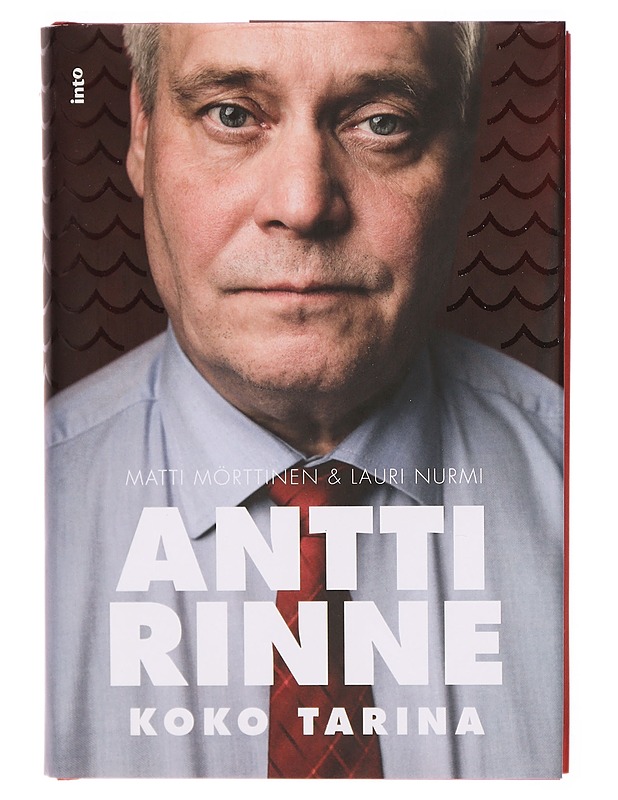 Antti Rinne : koko tarina - Mörttinen, Matti - Elämäkerrat ja muistelmat - 10105297688 - 0