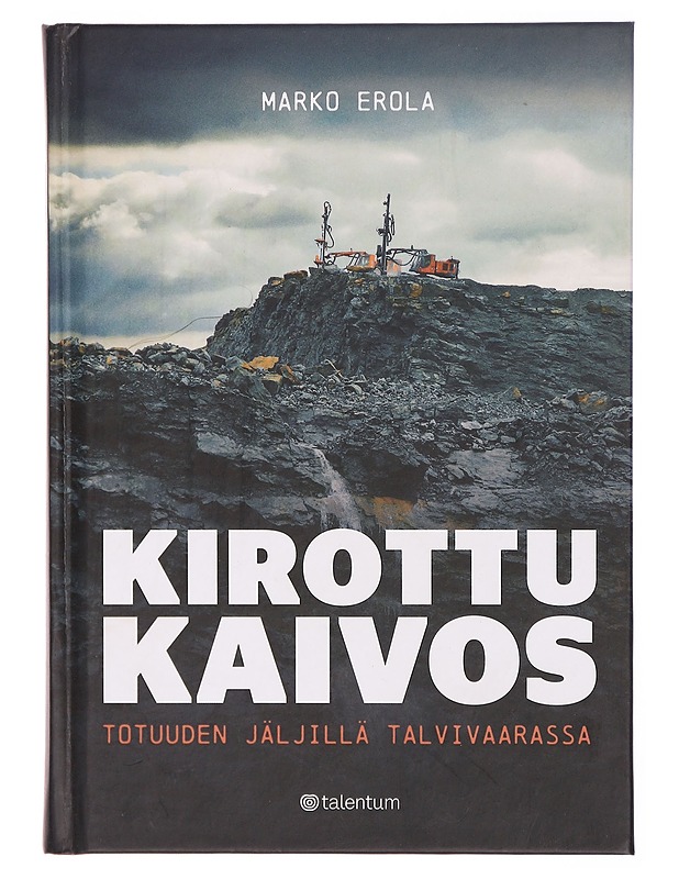 Kirottu kaivos : totuuden jäljillä Talvivaarassa - Marko Erola - Tietokirjat ja oppaat - 10105297727 - 0