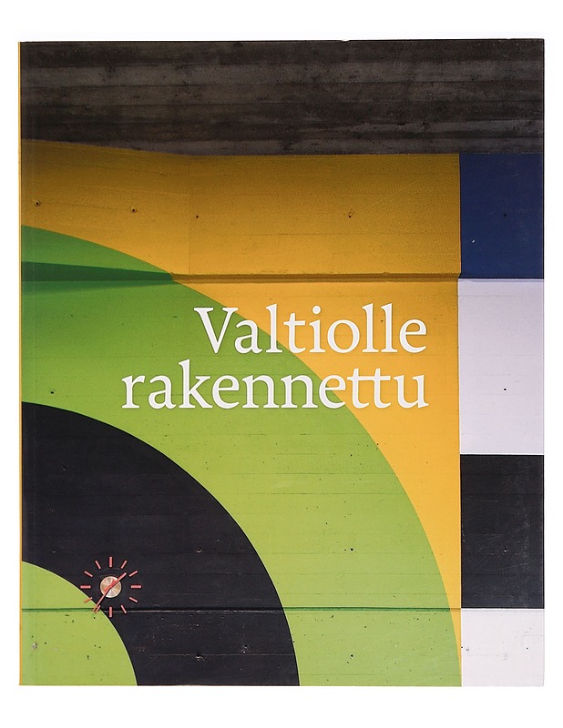 Valtiolle rakennettu : näkökulmia valtion kiinteistöjen hoitoon - Laine, Aino - Tietokirjat ja oppaat - 10105297728 - 0