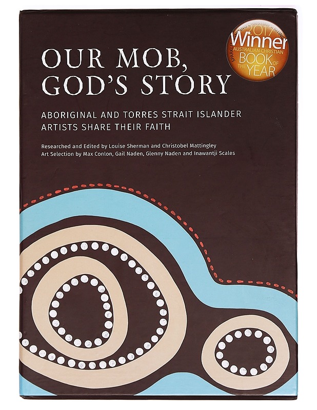 Our Mob, God's Story: Aboriginal and Torres Strait Islander Artists Share Their Faith - Louise Sherman - Tietokirjat ja oppaat - 10105297776 - 0