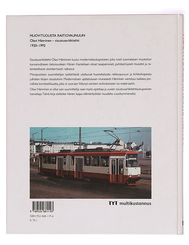 Muovituolista raitiovaunuun : Olavi Hänninen - sisustusarkkitehti 1920-1992 - Turkka, Marja - Taide- ja kulttuurikirjat - 10105297824 - 1