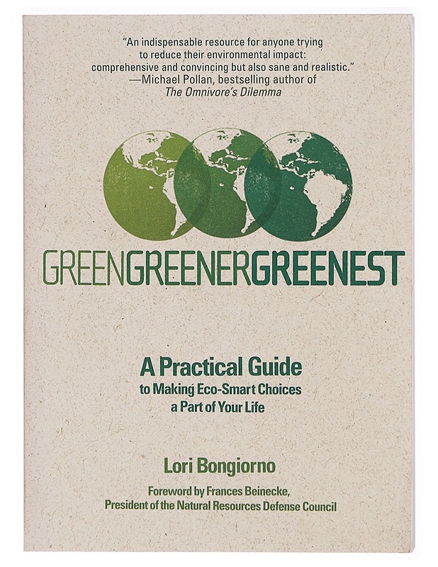 Green, greener, greenest : a practical guide to making eco-smart choices a part of your life - Lori Bongiorno - Tietokirjat ja oppaat - 10105297836 - 0