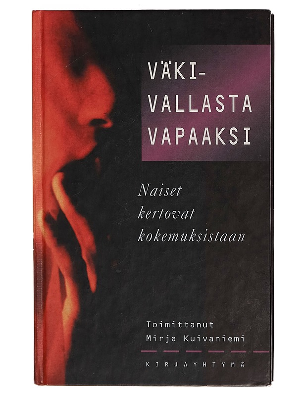 Väkivallasta vapaaksi : naiset kertovat kokemuksistaan - Mirja Koivuniemi - Tietokirjat ja oppaat - 10105297887 - 0