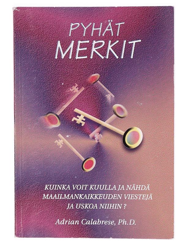 Pyhät merkit : kuinka voit kuulla ja nähdä maailmankaikkeuden viestejä ja uskoa niihin? - Adrian Calabrese - Tietokirjat ja oppaat - 10105297911 - 0