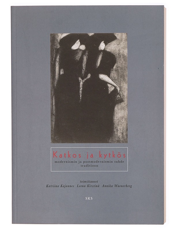 Katkos ja Kytkös : metakielellisyys Lauri Viidan Kukunorissa - Sakari Katajamäki - Romaanit ja novellit - 10105297946 - 0